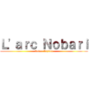 Ｌ'ａｒｃ Ｎｏｂａｒｉ (Anime Asylum)