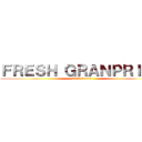 ＦＲＥＳＨ ＧＲＡＮＰＲＩＸ２ (2015.01.06)