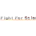 Ｆｉｇｈｔ Ｆｏｒ Ｓｃｉｅｎｃｅ (attack on Ministry of Science and Technology)