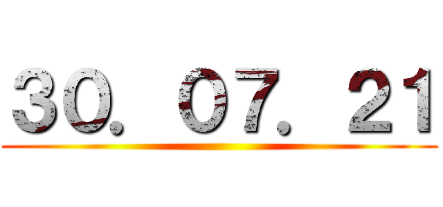３０．０７．２１ ()