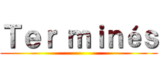 Ｔｅｒ ｍｉｎéｓ ()