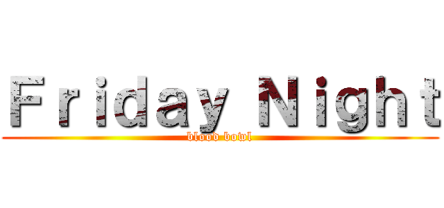 Ｆｒｉｄａｙ Ｎｉｇｈｔ (blood bowl)