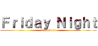 Ｆｒｉｄａｙ Ｎｉｇｈｔ (blood bowl)