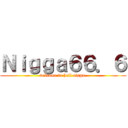 Ｎｉｇｇａ６６．６ (welcome to hell nigga.)