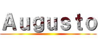 Ａｕｇｕｓｔｏ ()