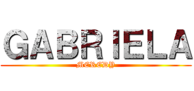 ＧＡＢＲＩＥＬＡ (MEREDY)