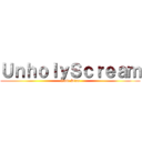 ＵｎｈｏｌｙＳｃｒｅａｍ (Gabi Stan)