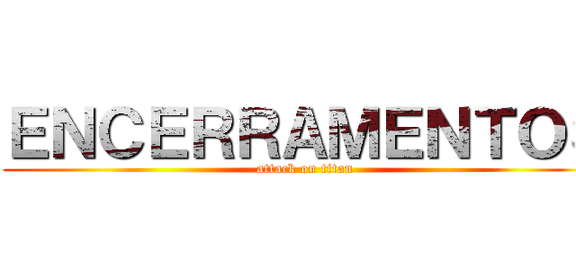 ＥＮＣＥＲＲＡＭＥＮＴＯＳ (attack on titan)