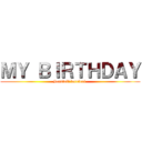 ＭＹ ＢＩＲＴＨＤＡＹ (Scarlett loreleei )