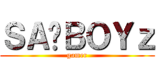 ＳＡĐＢＯＹｚ (gamer)