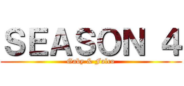 ＳＥＡＳＯＮ ４ (Gaby & Falco)