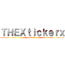 ＴＨＥＸｔｉｃｋｅｒｘ (Suscribete)