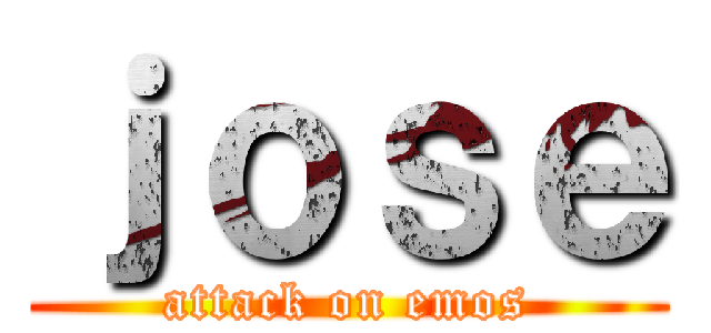 ｊｏｓｅ (attack on emos)