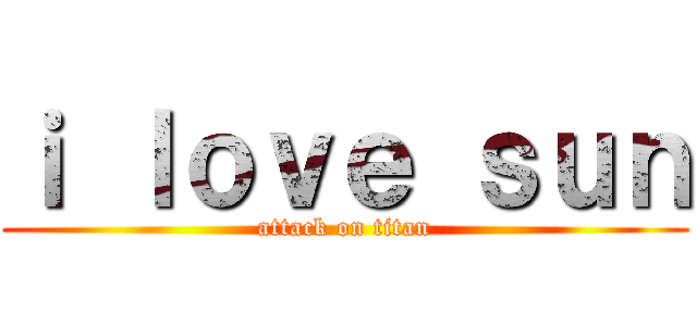 ｉ ｌｏｖｅ ｓｕｎ (attack on titan)