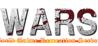 ＷＡＲＳ (World Anime Recreation Server)