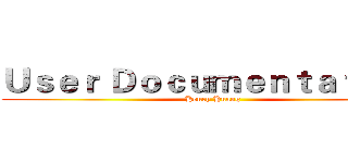 Ｕｓｅｒ Ｄｏｃｕｍｅｎｔａｔｉｏｎ (Henry Huang)