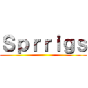 Ｓｐｒｒｉｇｓ ()