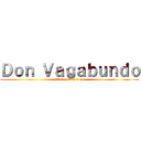 Ｄｏｎ Ｖａｇａｂｕｎｄｏ (attack on ola k ase)