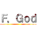 Ｆ．Ｇｏｄ ()