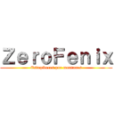 ＺｅｒｏＦｅｎｉｘ (Estupideces por montones)