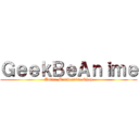 ＧｅｅｋＢｅＡｎｉｍｅ (Anime Merchendise Shop)