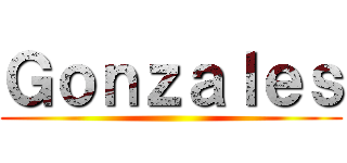 Ｇｏｎｚａｌｅｓ ()