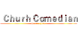  Ｃｈｕｒｈ Ｃｏｍｅｄｉａｎ (Sacrifice Joker)