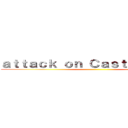 ａｔｔａｃｋ ｏｎ Ｃａｓｔｌｅｃａｎｉａ ()