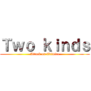 Ｔｗｏ ｋｉｎｄｓ (Attack on Edimire)