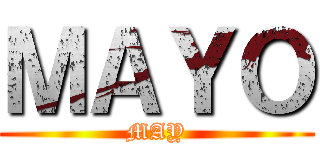 ＭＡＹＯ (MAY)
