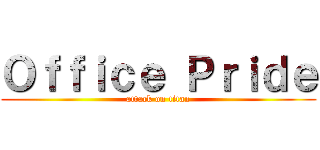 Ｏｆｆｉｃｅ Ｐｒｉｄｅ (attack on titan)