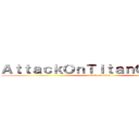 ＡｔｔａｃｋＯｎＴｉｔａｎＧａｍｉｎｇ (attack on titan)