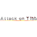 Ａｔｔａｃｋ ｏｎ Ｔｉｂｂｌｙ (進撃の巨人)