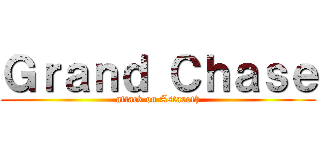 Ｇｒａｎｄ Ｃｈａｓｅ (attack on Astaroth)