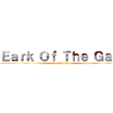 Ｅａｒｋ Ｏｆ Ｔｈｅ Ｇａｙ (Eark เป็น เกย์)