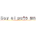 Ｓｏｙ ｅｌ ｐｕｔｏ ａｍｏ (Fuck Yeah)