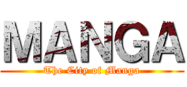 ＭＡＮＧＡ (The City of Manga)