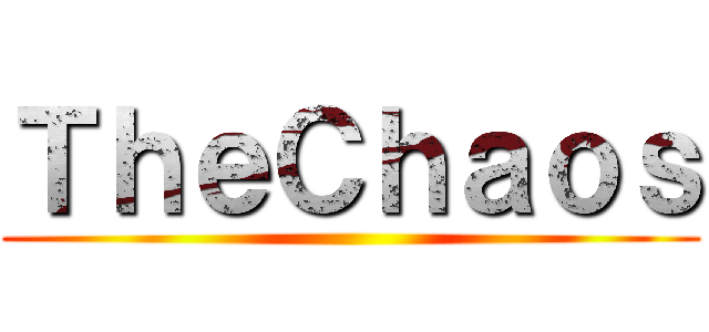 ＴｈｅＣｈａｏｓ ()