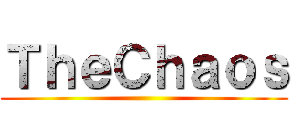 ＴｈｅＣｈａｏｓ ()