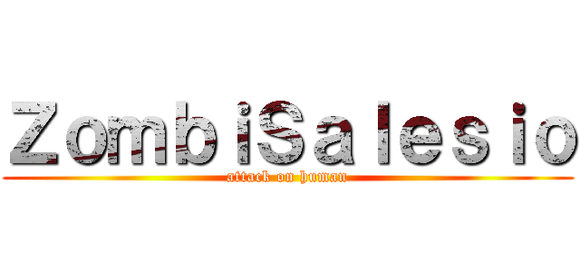 ＺｏｍｂｉＳａｌｅｓｉｏ (attack on human)