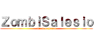 ＺｏｍｂｉＳａｌｅｓｉｏ (attack on human)