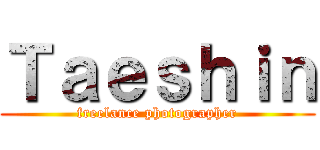 Ｔａｅｓｈｉｎ (freelance photographer)