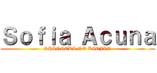 Ｓｏｆｉａ Ａｃｕｎａ (SHINGEKI NO KIOJIN)