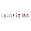 ｔｕｔｏｒｉａｌｅｓ  ()