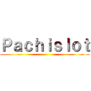 Ｐａｃｈｉｓｌｏｔ ()