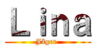 Ｌｉｎａ (Jäger )