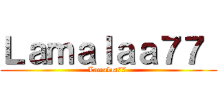 Ｌａｍａｌａａ７７  (Lamalaa77 )