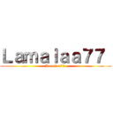 Ｌａｍａｌａａ７７  (Lamalaa77 )