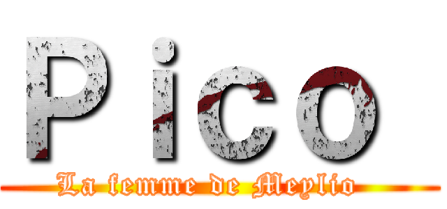 Ｐｉｃｏ  (La femme de Meylio  )