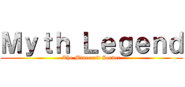Ｍｙｔｈ Ｌｅｇｅｎｄ (The Minecraft Server)